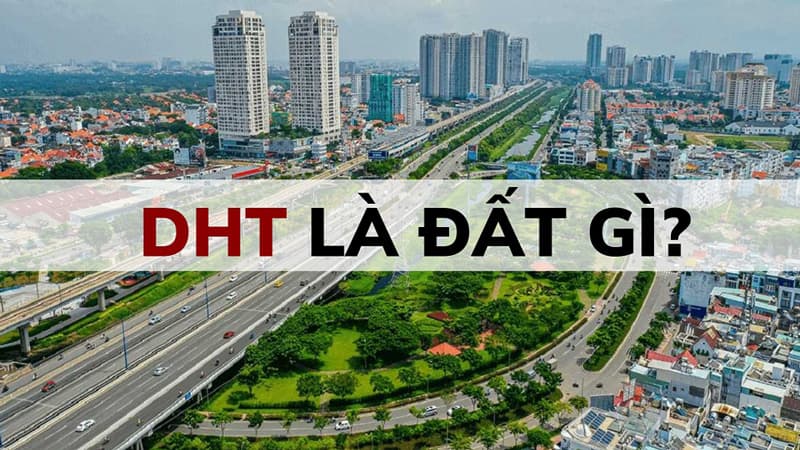 Đất DHT là gì? Phân tích tiềm năng và rủi ro đầu tư